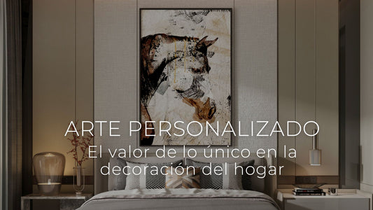 Arte personalizado. El valor de lo único en la decoración del hogar.